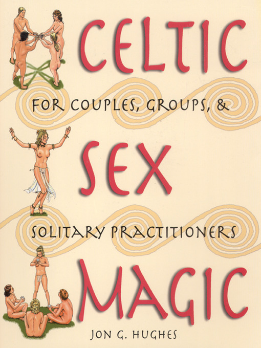 Title details for Celtic Sex Magic by Jon G. Hughes - Wait list